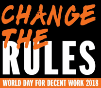World Day for Decent Work 2018: Change the Rules – End Precarious Work!