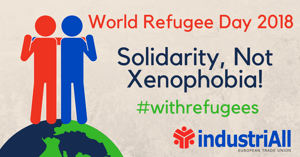 World Refugee Day 2018: Solidarity, Not Xenophobia!
